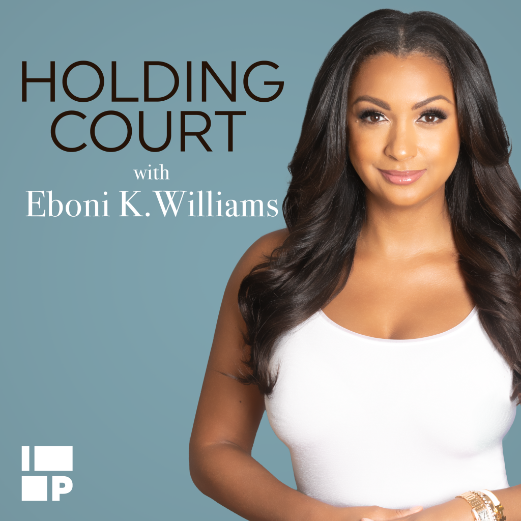 Eboni K. Williams interview Holding Court podcast Real Housewives of New York Ultimate Girls Trip RHONY RHUGT